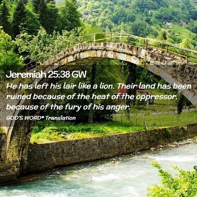 Picture 02 - Jeremiah 25:38 GW - He has left his lair like a lion. Their land has - Bible Verse Picture