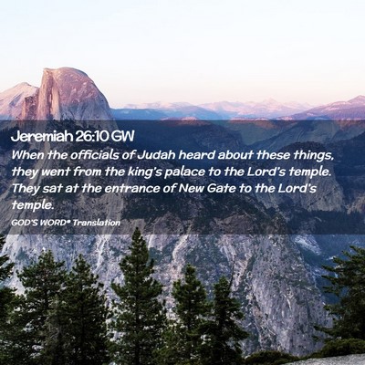 Picture 02 - Jeremiah 26:10 GW - When the officials of Judah heard about these - Bible Verse Picture