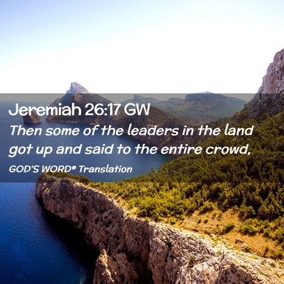 Picture 02 - Jeremiah 26:17 GW - Then some of the leaders in the land got up and - Bible Verse Picture