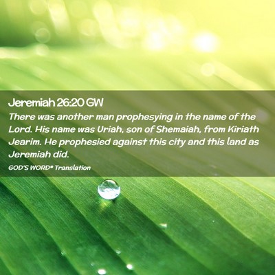 Picture 02 - Jeremiah 26:20 GW - There was another man prophesying in the name of - Bible Verse Picture