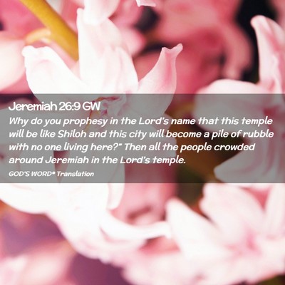 Picture 02 - Jeremiah 26:9 GW - Why do you prophesy in the Lord’s name that - Bible Verse Picture