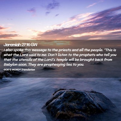 Picture 02 - Jeremiah 27:16 GW - I also spoke this message to the priests and all - Bible Verse Picture