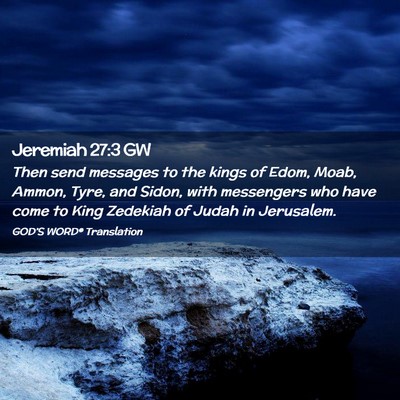 Picture 02 - Jeremiah 27:3 GW - Then send messages to the kings of Edom, Moab, - Bible Verse Picture