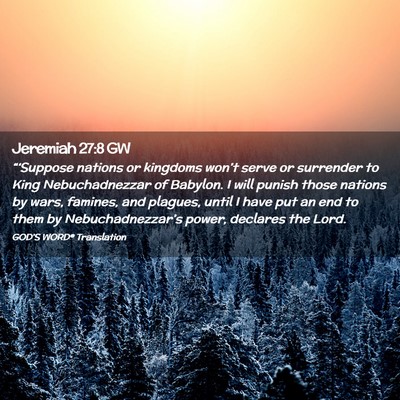 Picture 02 - Jeremiah 27:8 GW - “‘Suppose nations or kingdoms won’t serve - Bible Verse Picture