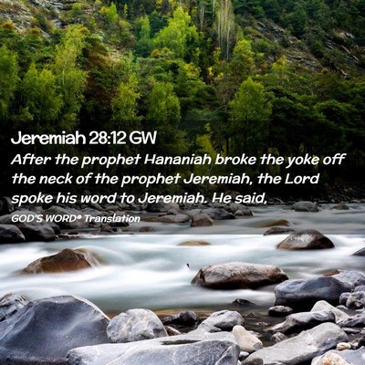 Picture 02 - Jeremiah 28:12 GW - After the prophet Hananiah broke the yoke off the - Bible Verse Picture