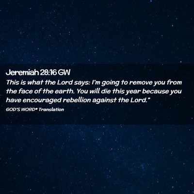 Picture 02 - Jeremiah 28:16 GW - This is what the Lord says: I’m going to remove - Bible Verse Picture