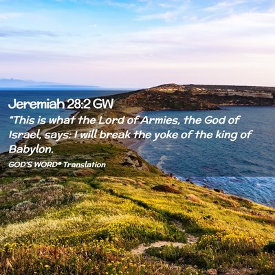 Picture 02 - Jeremiah 28:2 GW - “This is what the Lord of Armies, the God of - Bible Verse Picture