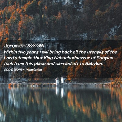 Picture 02 - Jeremiah 28:3 GW - Within two years I will bring back all the - Bible Verse Picture