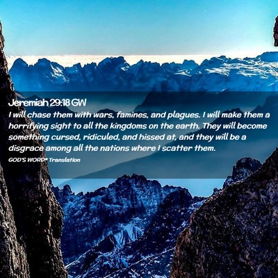 Picture 02 - Jeremiah 29:18 GW - I will chase them with wars, famines, and - Bible Verse Picture