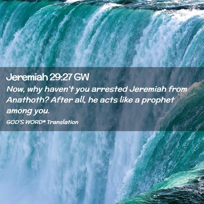 Picture 02 - Jeremiah 29:27 GW - Now, why haven’t you arrested Jeremiah from - Bible Verse Picture
