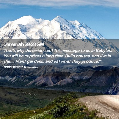 Picture 02 - Jeremiah 29:28 GW - That’s why Jeremiah sent this message to us in - Bible Verse Picture