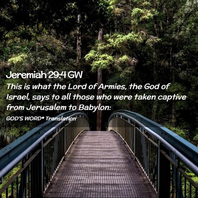 Picture 02 - Jeremiah 29:4 GW - This is what the Lord of Armies, the God of - Bible Verse Picture