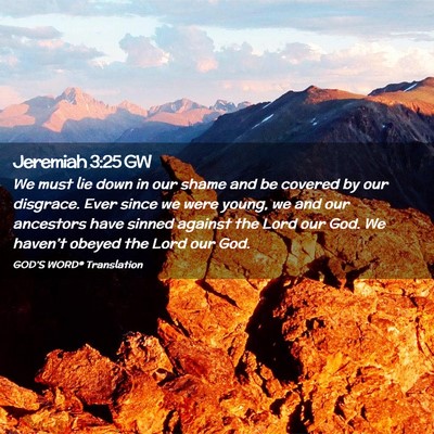 Picture 02 - Jeremiah 3:25 GW - We must lie down in our shame and be covered by - Bible Verse Picture