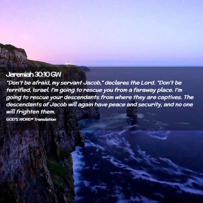 Picture 02 - Jeremiah 30:10 GW - “Don’t be afraid, my servant Jacob,” - Bible Verse Picture
