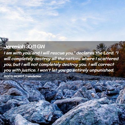 Picture 02 - Jeremiah 30:11 GW - I am with you, and I will rescue you,” declares - Bible Verse Picture