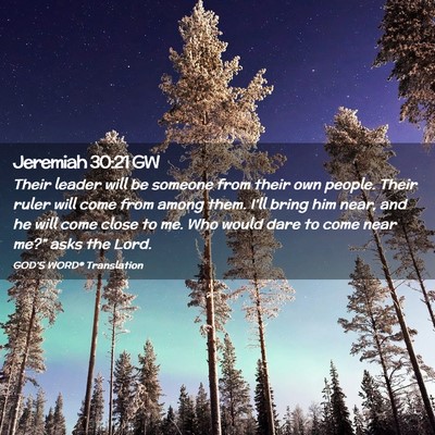 Picture 02 - Jeremiah 30:21 GW - Their leader will be someone from their own - Bible Verse Picture
