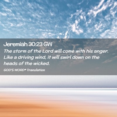 Picture 02 - Jeremiah 30:23 GW - The storm of the Lord will come with his anger. - Bible Verse Picture