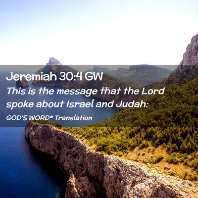 Picture 02 - Jeremiah 30:4 GW - This is the message that the Lord spoke about - Bible Verse Picture