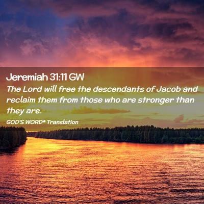 Picture 02 - Jeremiah 31:11 GW - The Lord will free the descendants of Jacob and - Bible Verse Picture