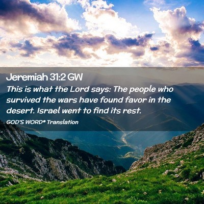 Picture 02 - Jeremiah 31:2 GW - This is what the Lord says: The people who - Bible Verse Picture