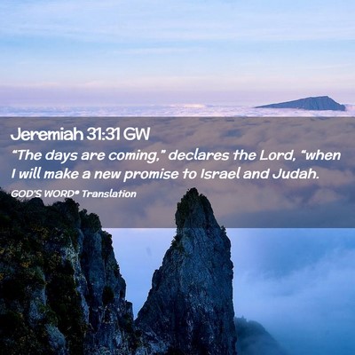 Picture 02 - Jeremiah 31:31 GW - “The days are coming,” declares the Lord, - Bible Verse Picture