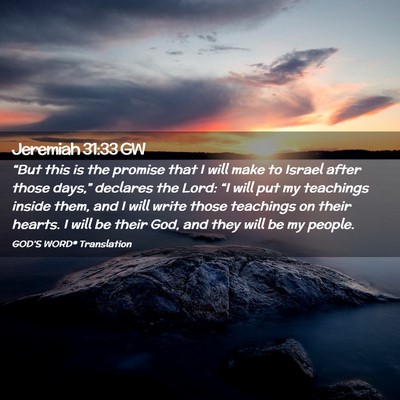 Picture 02 - Jeremiah 31:33 GW - “But this is the promise that I will make to - Bible Verse Picture