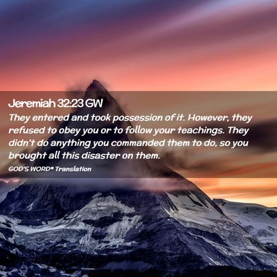 Picture 02 - Jeremiah 32:23 GW - They entered and took possession of it. However, - Bible Verse Picture