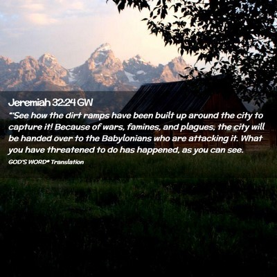 Picture 02 - Jeremiah 32:24 GW - “‘See how the dirt ramps have been built up - Bible Verse Picture