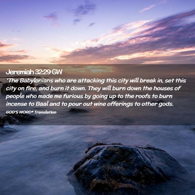 Picture 02 - Jeremiah 32:29 GW - “The Babylonians who are attacking this city - Bible Verse Picture