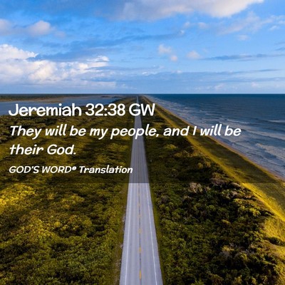 Picture 02 - Jeremiah 32:38 GW - They will be my people, and I will be their - Bible Verse Picture