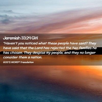 Picture 02 - Jeremiah 33:24 GW - “Haven’t you noticed what these people have - Bible Verse Picture