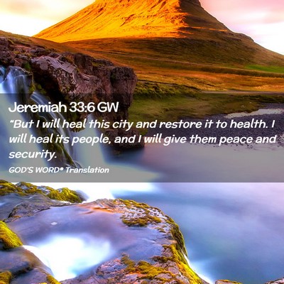 Picture 02 - Jeremiah 33:6 GW - “But I will heal this city and restore it to - Bible Verse Picture