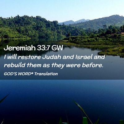 Picture 02 - Jeremiah 33:7 GW - I will restore Judah and Israel and rebuild them - Bible Verse Picture