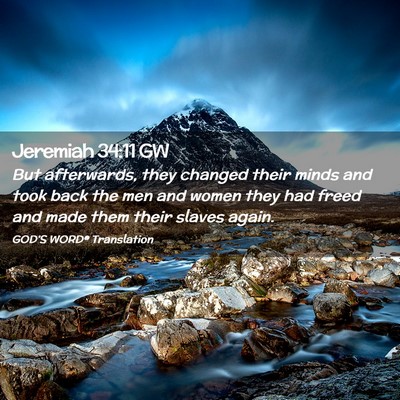 Picture 02 - Jeremiah 34:11 GW - But afterwards, they changed their minds and took - Bible Verse Picture