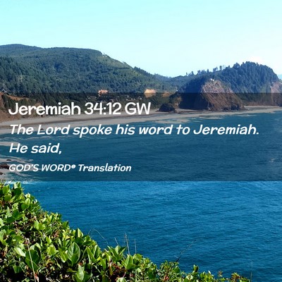 Picture 02 - Jeremiah 34:12 GW - The Lord spoke his word to Jeremiah. He - Bible Verse Picture