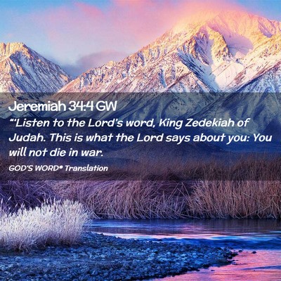 Picture 02 - Jeremiah 34:4 GW - “‘Listen to the Lord’s word, King Zedekiah - Bible Verse Picture