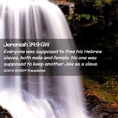 Picture 02 - Jeremiah 34:9 GW - Everyone was supposed to free his Hebrew slaves, - Bible Verse Picture