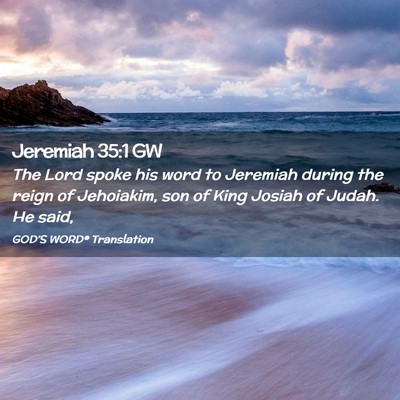 Picture 02 - Jeremiah 35:1 GW - The Lord spoke his word to Jeremiah during the - Bible Verse Picture