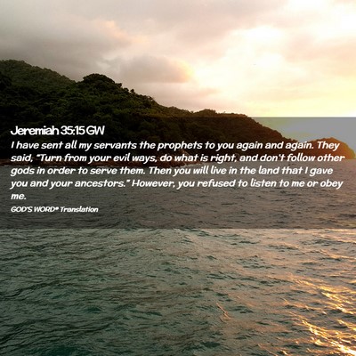 Picture 02 - Jeremiah 35:15 GW - I have sent all my servants the prophets to you - Bible Verse Picture