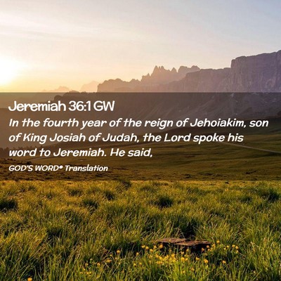 Picture 02 - Jeremiah 36:1 GW - In the fourth year of the reign of Jehoiakim, son - Bible Verse Picture