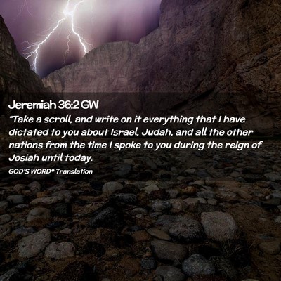 Picture 02 - Jeremiah 36:2 GW - “Take a scroll, and write on it everything that - Bible Verse Picture