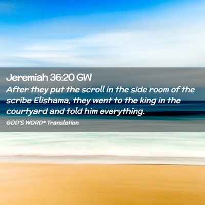 Picture 02 - Jeremiah 36:20 GW - After they put the scroll in the side room of the - Bible Verse Picture