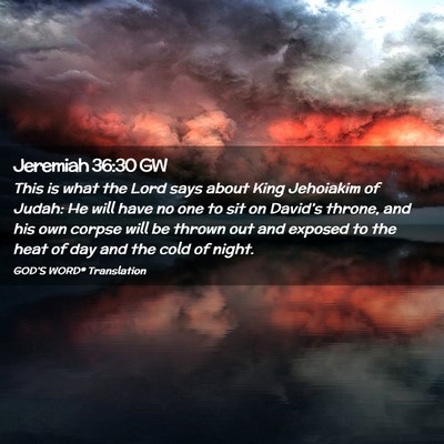 Picture 02 - Jeremiah 36:30 GW - This is what the Lord says about King Jehoiakim - Bible Verse Picture