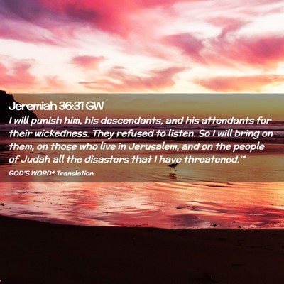 Picture 02 - Jeremiah 36:31 GW - I will punish him, his descendants, and his - Bible Verse Picture