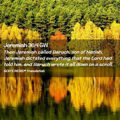 Picture 02 - Jeremiah 36:4 GW - Then Jeremiah called Baruch, son of Neriah. - Bible Verse Picture