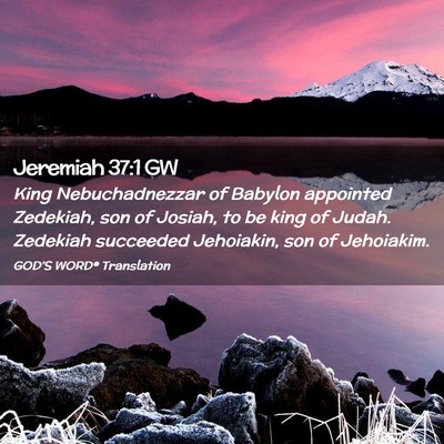 Picture 02 - Jeremiah 37:1 GW - King Nebuchadnezzar of Babylon appointed - Bible Verse Picture