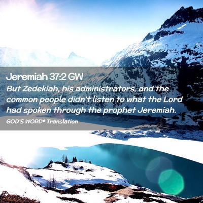 Picture 02 - Jeremiah 37:2 GW - But Zedekiah, his administrators, and the common - Bible Verse Picture