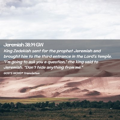 Picture 02 - Jeremiah 38:14 GW - King Zedekiah sent for the prophet Jeremiah and - Bible Verse Picture