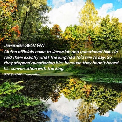 Picture 02 - Jeremiah 38:27 GW - All the officials came to Jeremiah and questioned - Bible Verse Picture