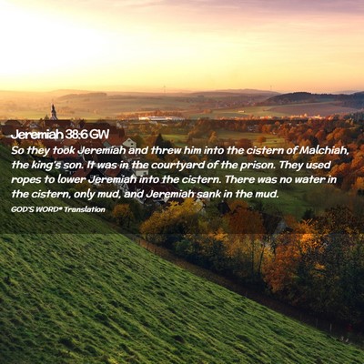Picture 02 - Jeremiah 38:6 GW - So they took Jeremiah and threw him into the - Bible Verse Picture